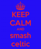 $keep-calm-and-smash-celtic.png