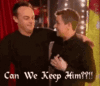 ant-and-dec-keep-him.gif